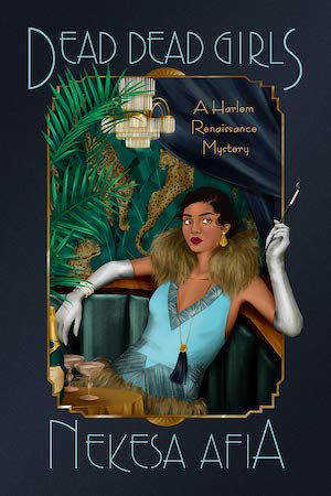 cover of Dead Dead Girls by Nekesa Afia: a Black woman with her hair styled in a finger wave wearing a blue gown with a fur collar and white gloves. She is holding a cigarette in one hand and reclining in a chair, background contains a chandelier and large fern